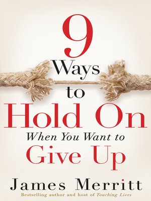 cover image of 9 Ways to Hold On When You Want to Give Up